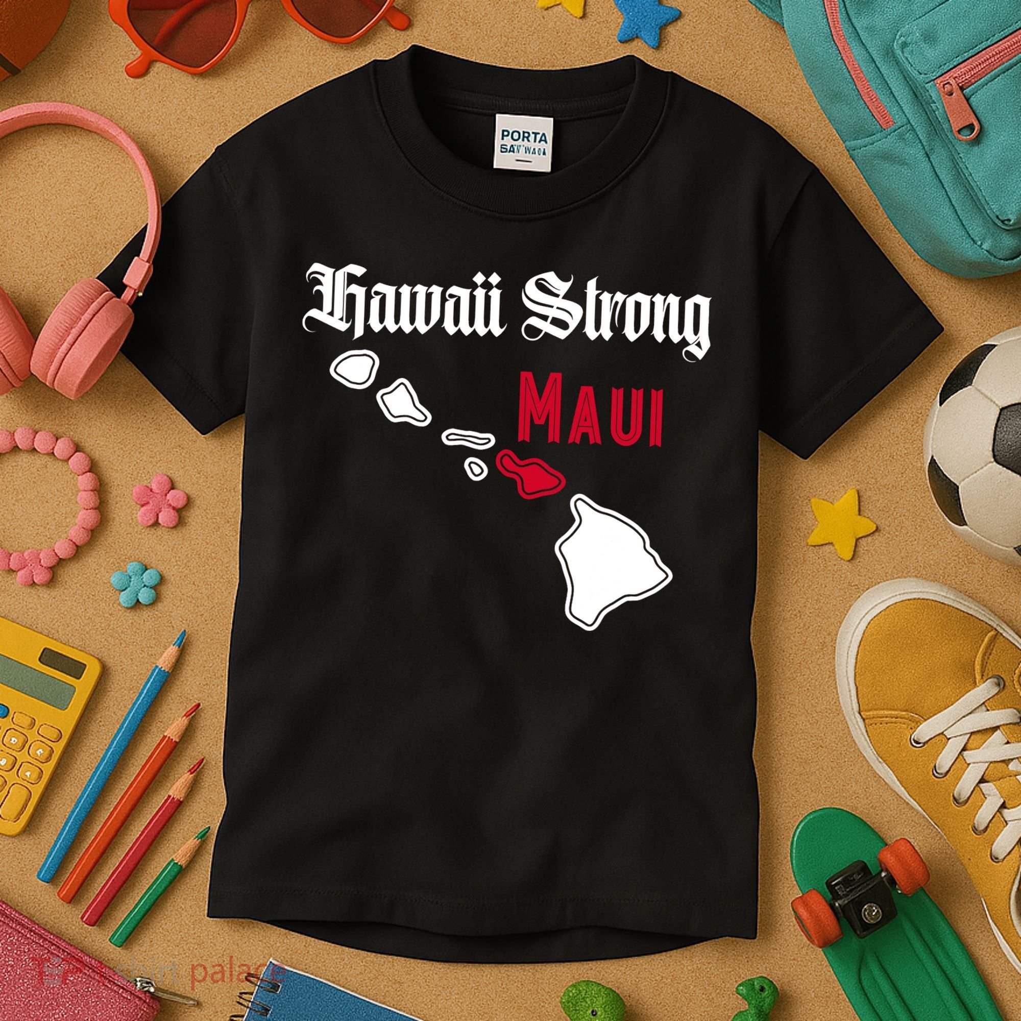 Maui Hawaii Strong Hawaii Stay With Maui Hawaii Kids T-Shirt