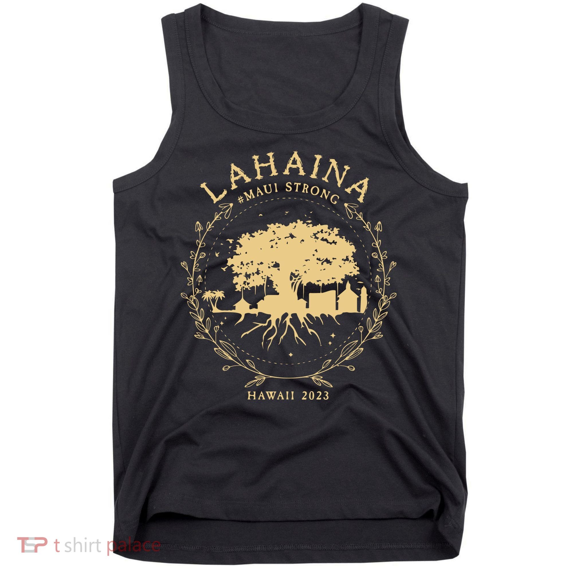 Maui Hawaii Shoreline Supportive Golden Maui Strong Lahaina Banyan Tree Tank Top