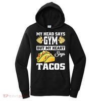 My Head Says Gym But My Heart Says Tacos Funny Taco Gift Great Gift Women's Hoodie thumb 0