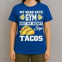 My Head Says Gym But My Heart Says Tacos Funny Taco Gift Great Gift T-Shirt thumb 4