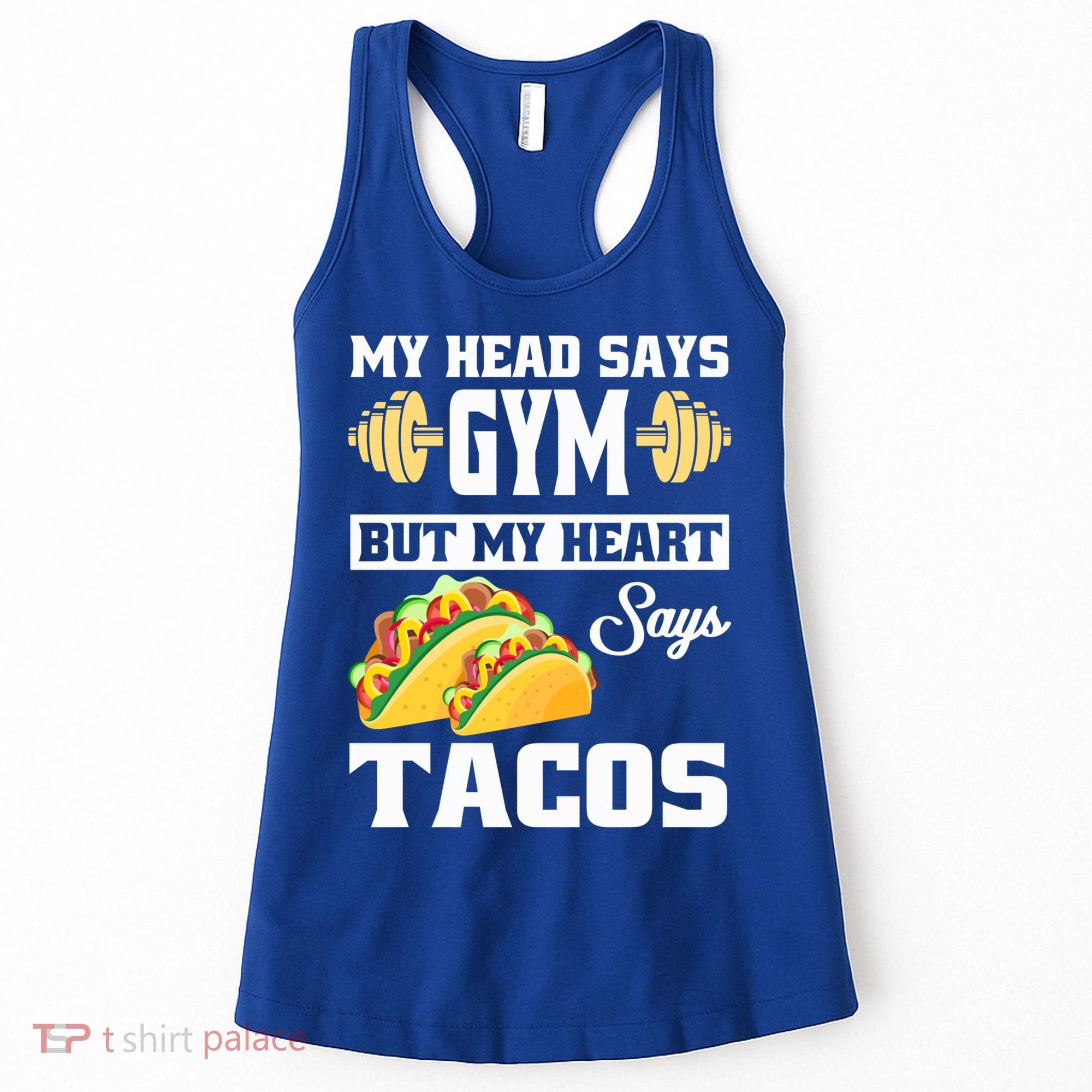 My Head Says Gym But My Heart Says Tacos Funny Taco Gift Great Gift Women's Tank Top