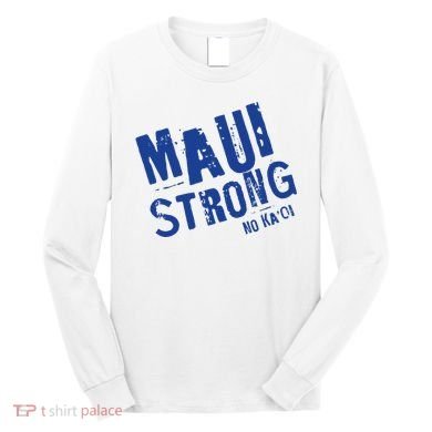 Maui Hawaii Strong Long Sleeve Shirt