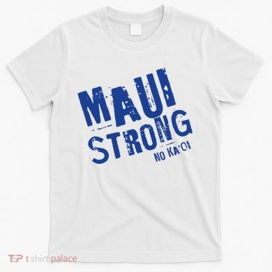 Maui Hawaii Strong T-Shirt