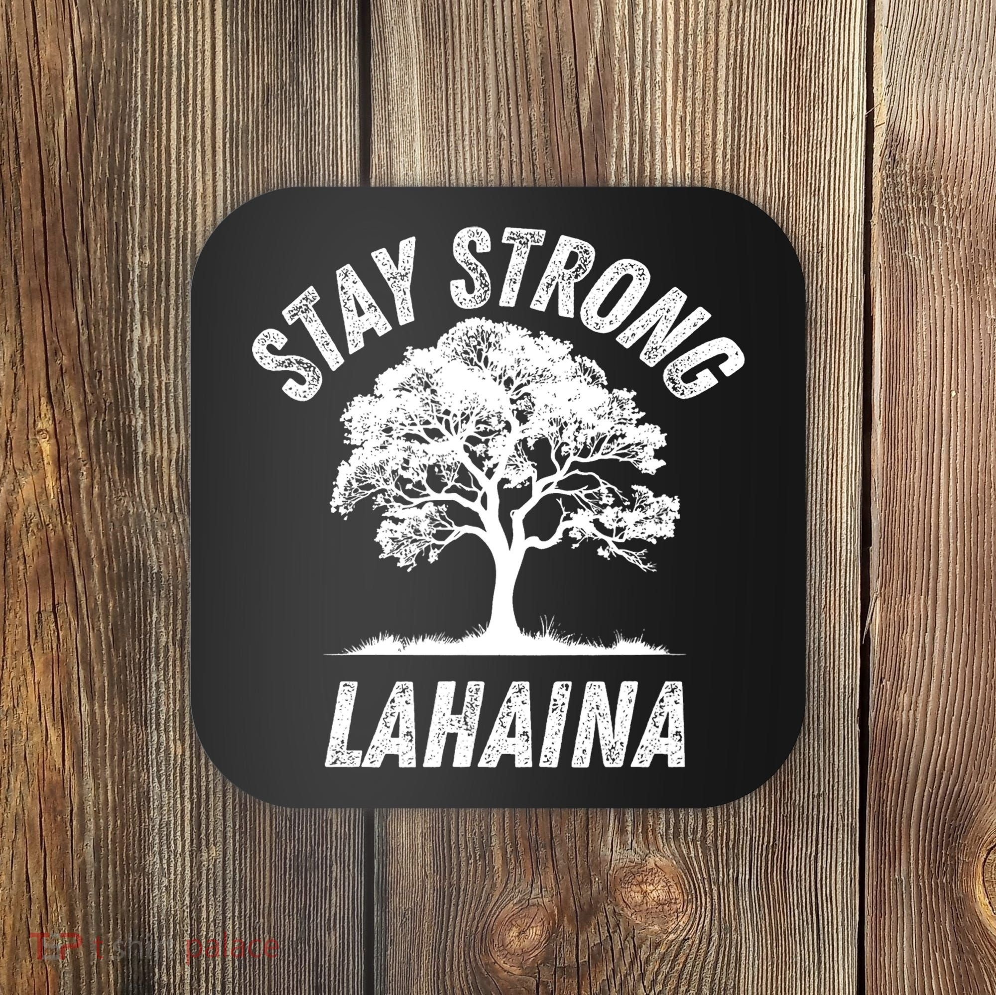 Maui Hawaii Strong Maui Wildfire Lahaina Survivor Coaster