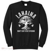 Maui Hawaii Stay Strong Dont Cry Wildfire Lahaina Survivor Sweatshirt thumb 0
