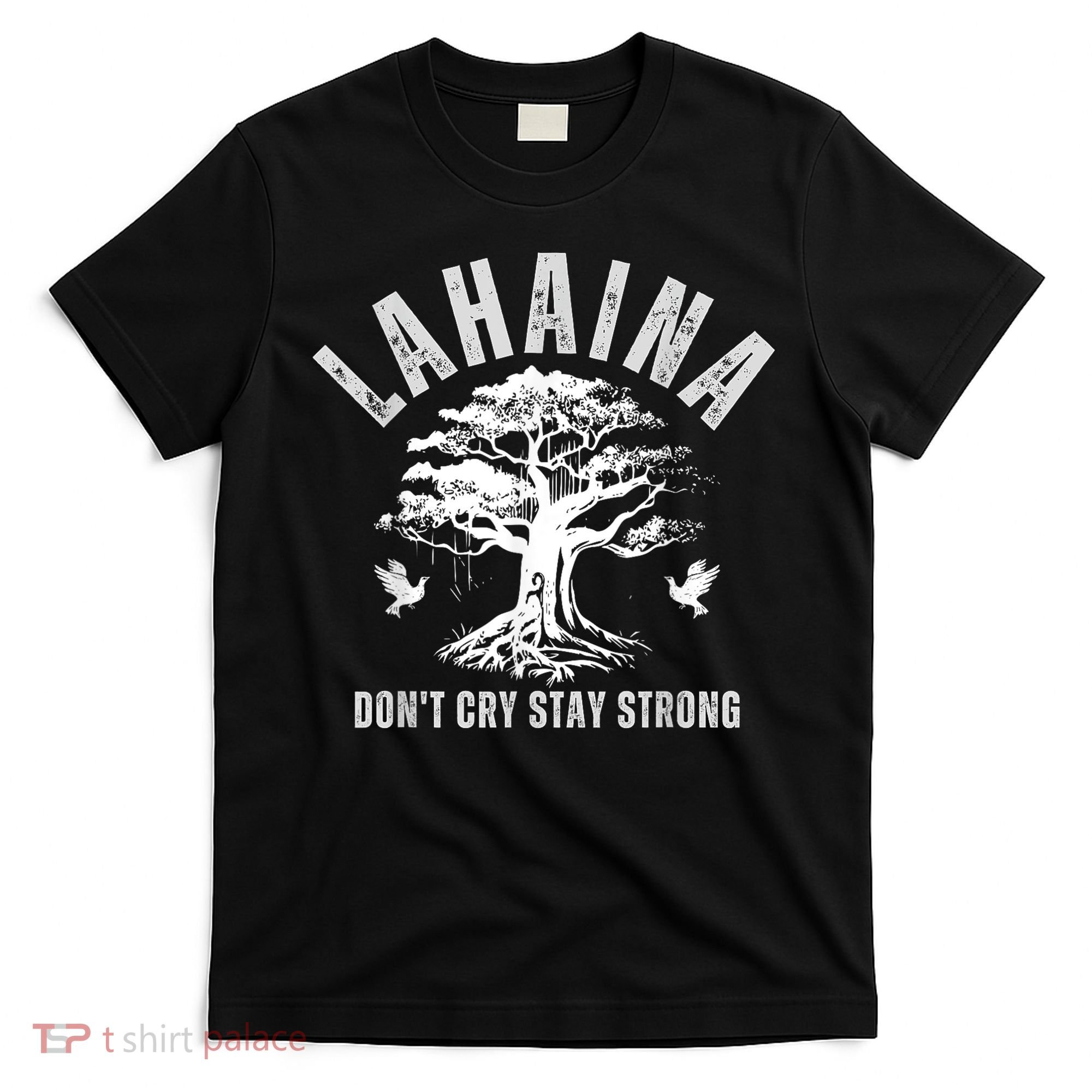 Maui Hawaii Stay Strong Dont Cry Wildfire Lahaina Survivor T-Shirt