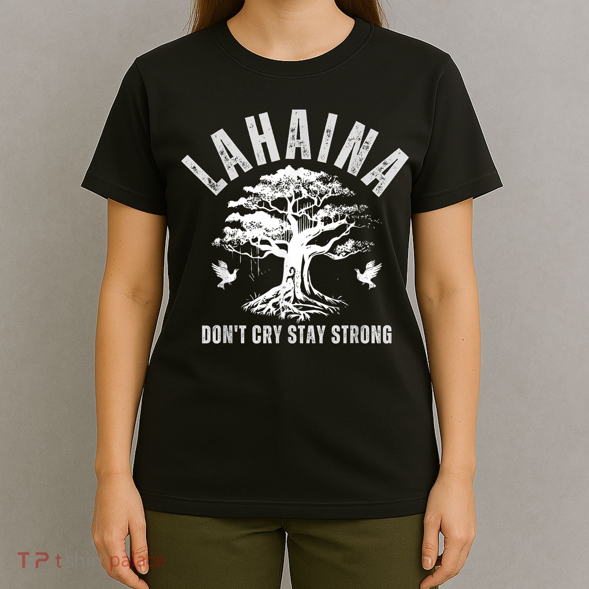 Maui Hawaii Stay Strong Dont Cry Wildfire Lahaina Survivor T-Shirt