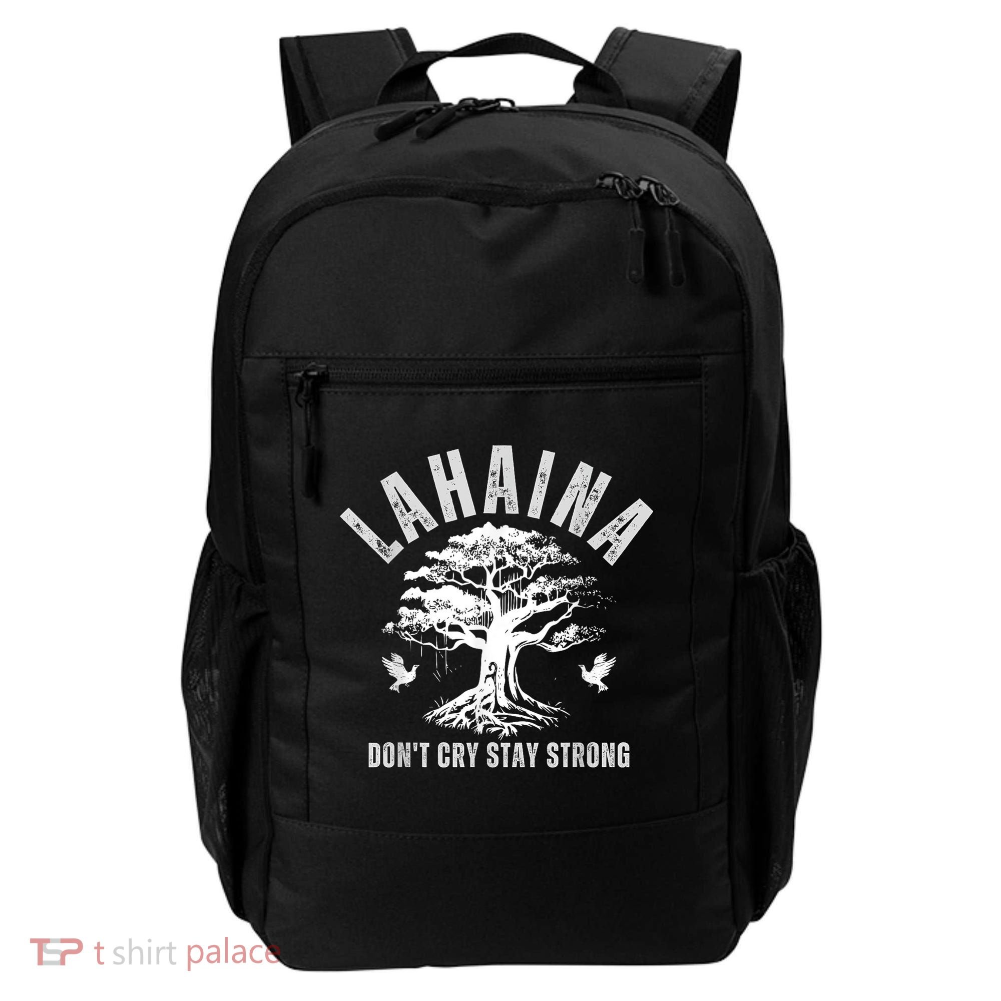 Maui Hawaii Stay Strong Dont Cry Wildfire Lahaina Survivor Backpack