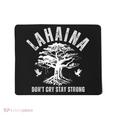 Maui Hawaii Stay Strong Dont Cry Wildfire Lahaina Survivor Mousepad