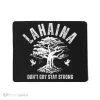 Maui Hawaii Stay Strong Dont Cry Wildfire Lahaina Survivor Mousepad thumb 0