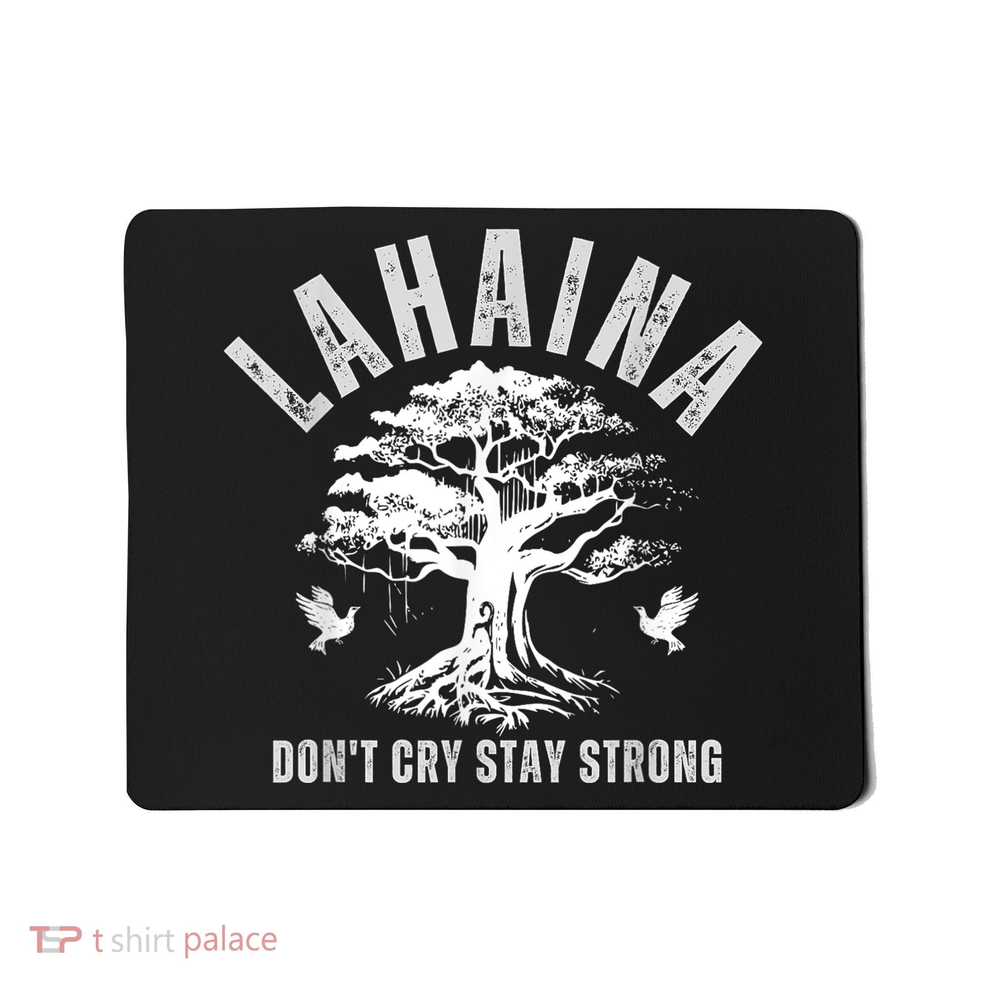 Maui Hawaii Stay Strong Dont Cry Wildfire Lahaina Survivor Mousepad