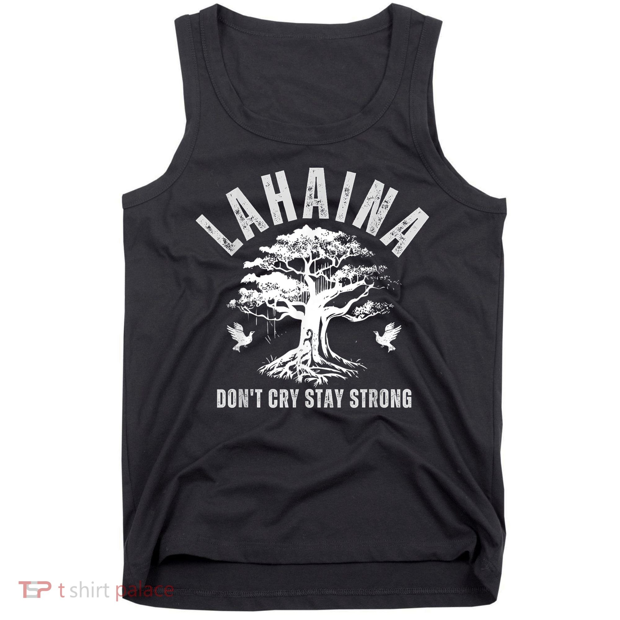 Maui Hawaii Stay Strong Dont Cry Wildfire Lahaina Survivor Tank Top