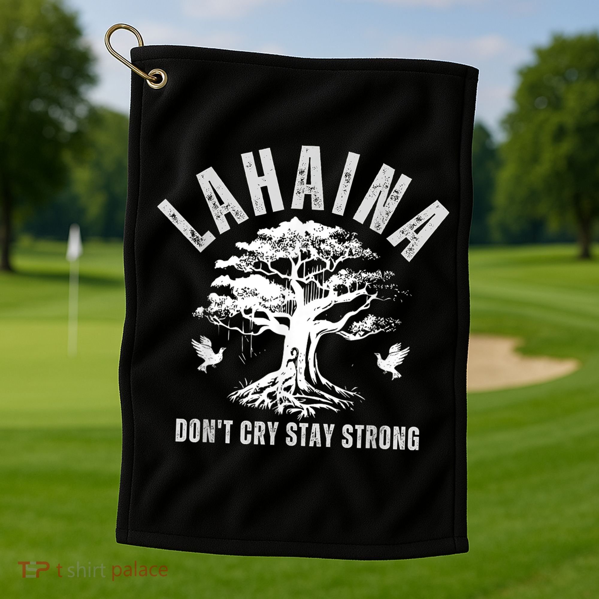 Maui Hawaii Stay Strong Dont Cry Wildfire Lahaina Survivor Golf Towel