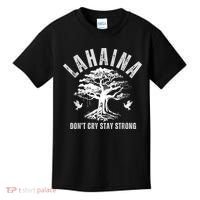 Maui Hawaii Stay Strong Dont Cry Wildfire Lahaina Survivor Kids T-Shirt thumb 0