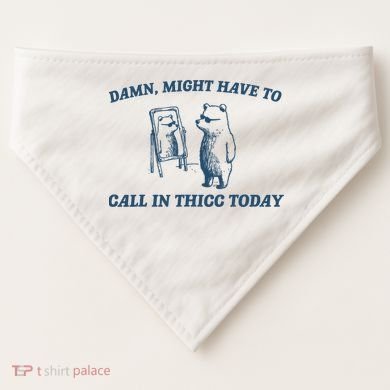 Might Have To Call In Thicc Today Funny Bear USA-Made Doggie Bandana