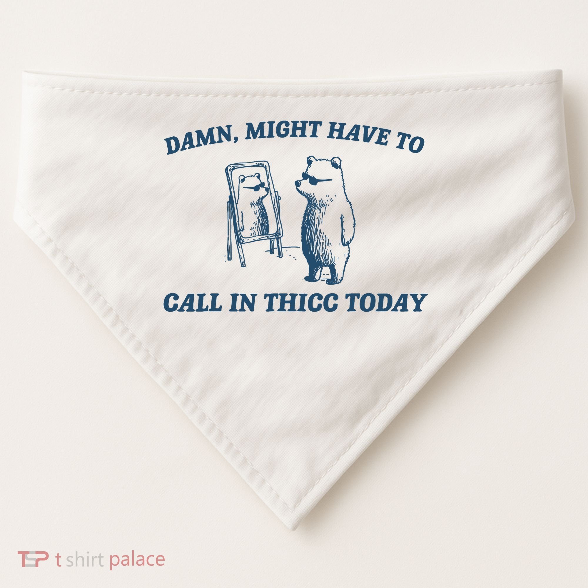 Might Have To Call In Thicc Today Funny Bear USA-Made Doggie Bandana