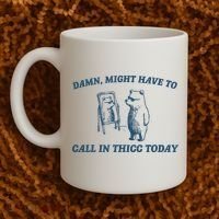 Might Have To Call In Thicc Today Funny Bear Coffee Mug thumb 2