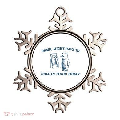 Might Have To Call In Thicc Today Funny Bear Ornament