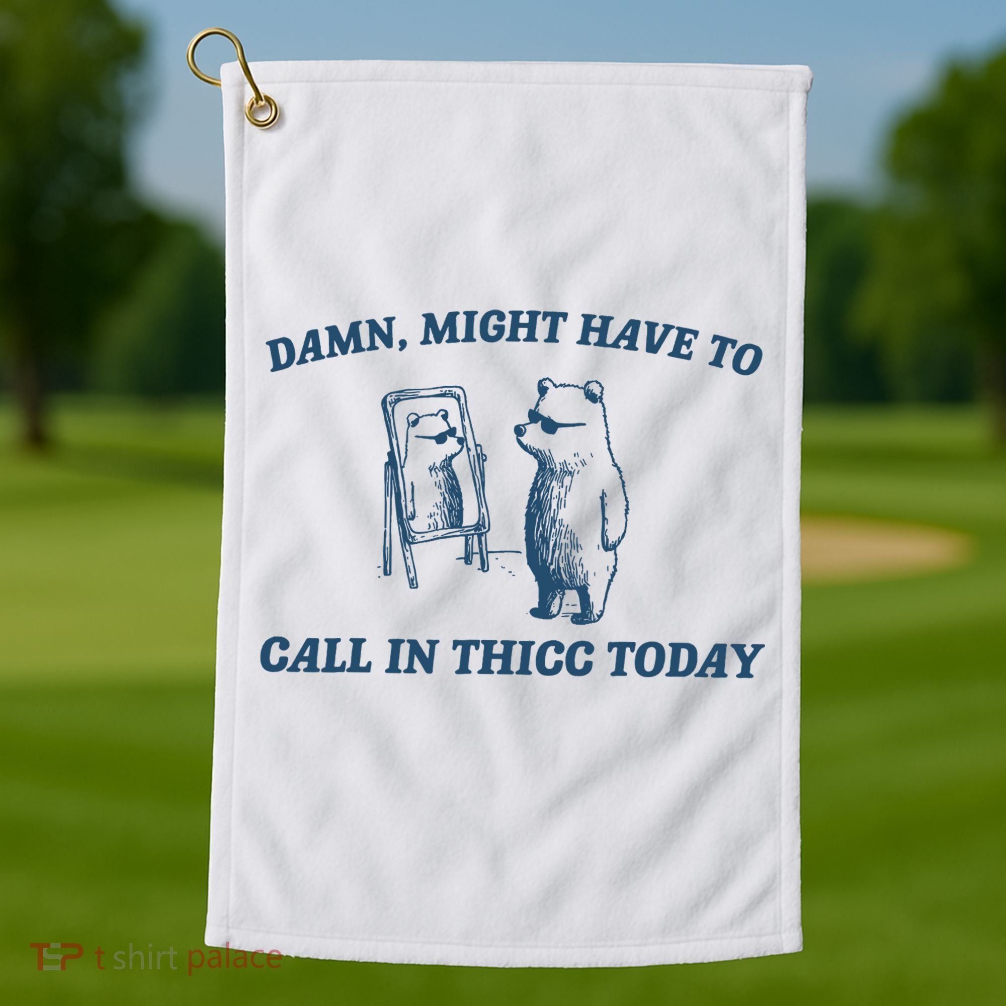Might Have To Call In Thicc Today Funny Bear Golf Towel