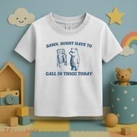 Might Have To Call In Thicc Today Funny Bear Toddler T-Shirt thumb 3