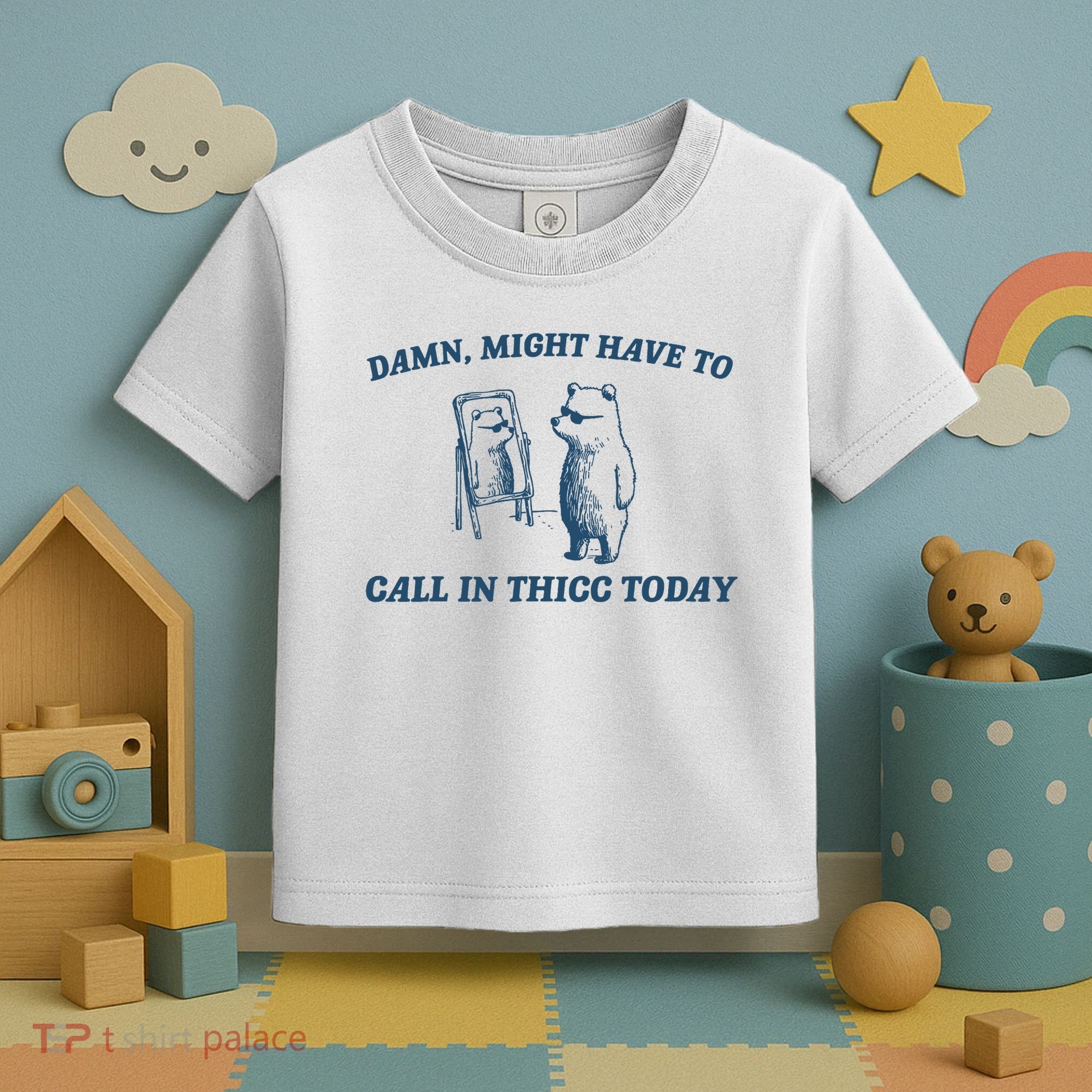 Might Have To Call In Thicc Today Funny Bear Toddler T-Shirt