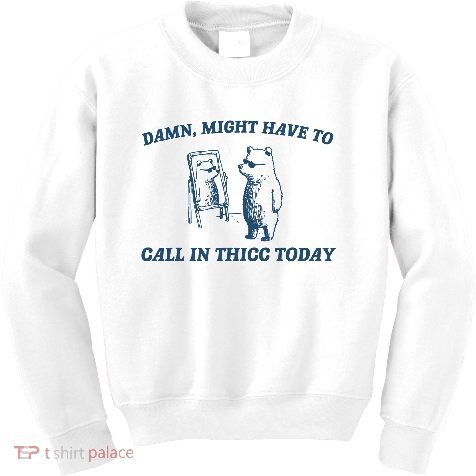 Might Have To Call In Thicc Today Funny Bear Kids Sweatshirt