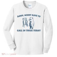 Might Have To Call In Thicc Today Funny Bear Kids Long Sleeve Shirt thumb 0