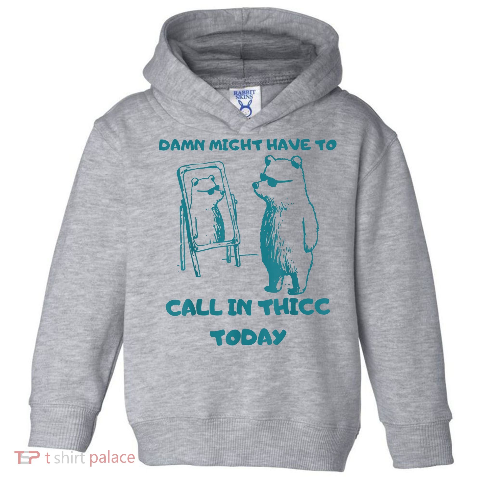 Might Have To Call In Thicc Today Funny Saying Toddler Hoodie