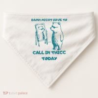Might Have To Call In Thicc Today Funny Saying USA-Made Doggie Bandana thumb 0