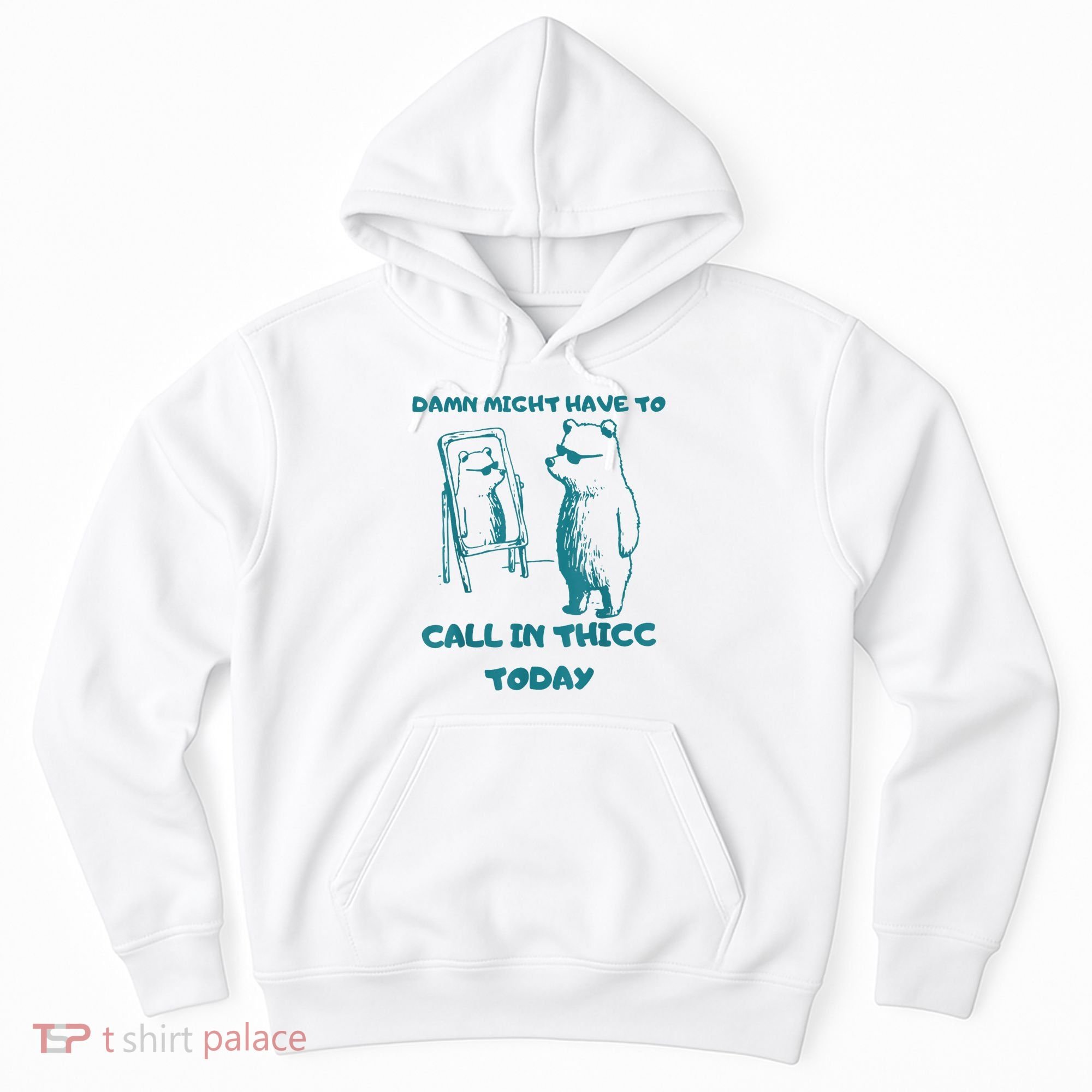 Might Have To Call In Thicc Today Funny Saying Hoodie