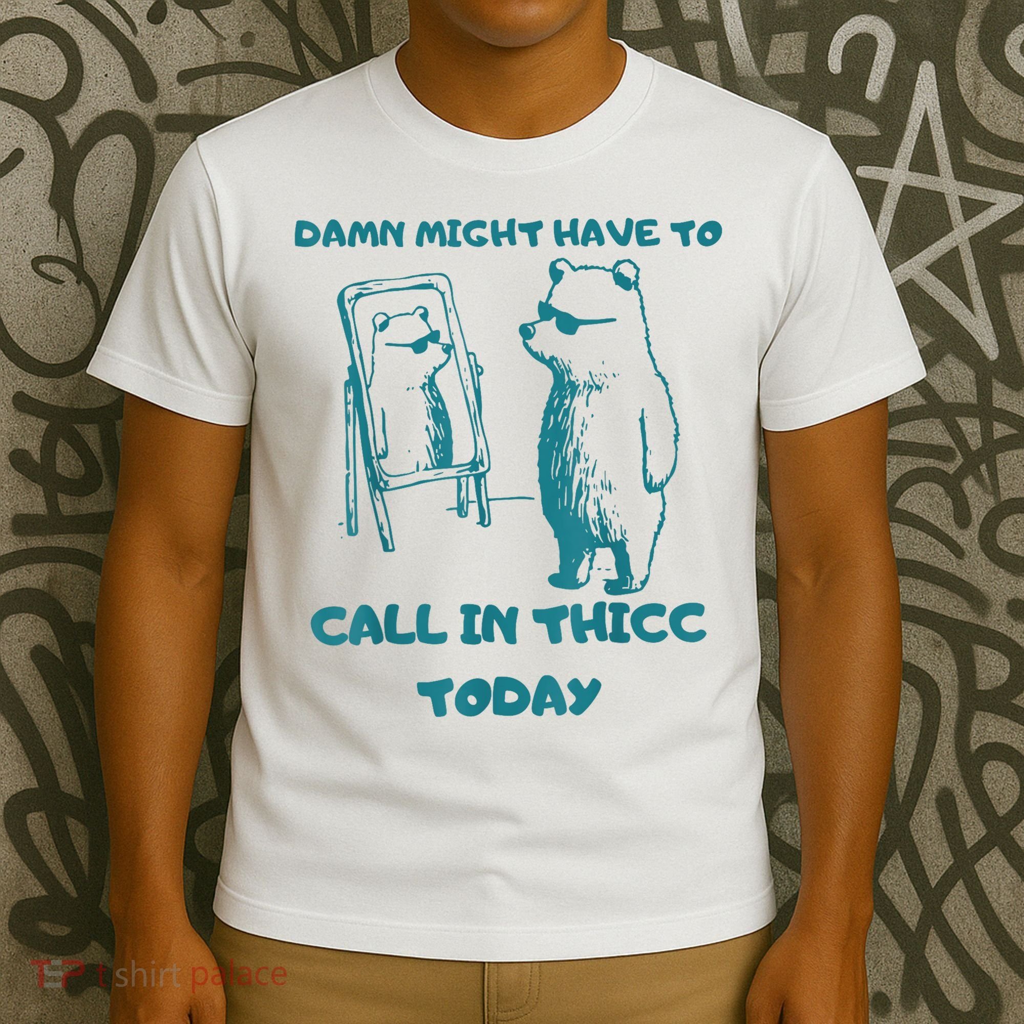 Might Have To Call In Thicc Today Funny Saying T-Shirt