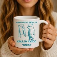 Might Have To Call In Thicc Today Funny Saying Coffee Mug thumb 3