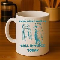 Might Have To Call In Thicc Today Funny Saying Coffee Mug thumb 4