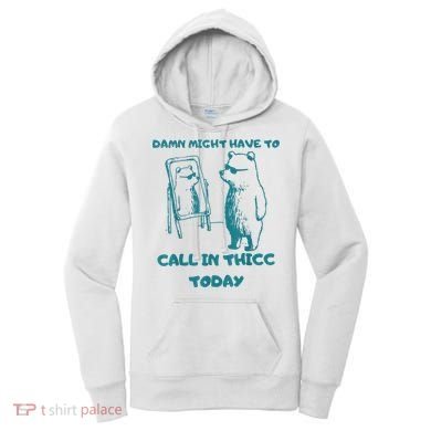 Might Have To Call In Thicc Today Funny Saying Women's Hoodie