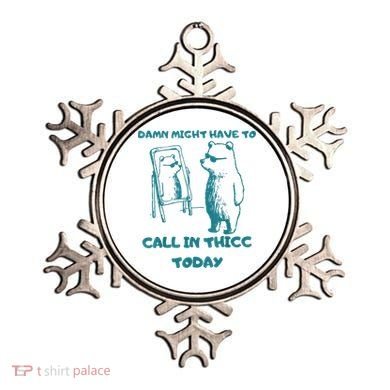 Might Have To Call In Thicc Today Funny Saying Ornament