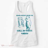 Might Have To Call In Thicc Today Funny Saying Women's Tank Top thumb 0