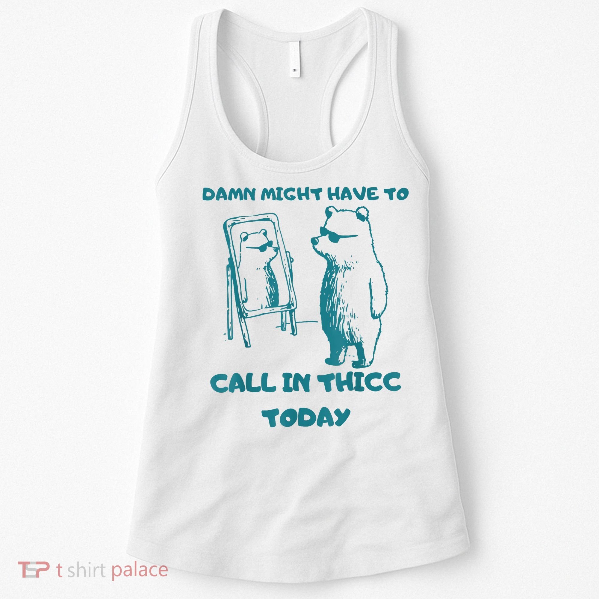 Might Have To Call In Thicc Today Funny Saying Women's Tank Top
