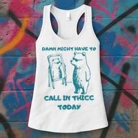 Might Have To Call In Thicc Today Funny Saying Women's Tank Top thumb 3
