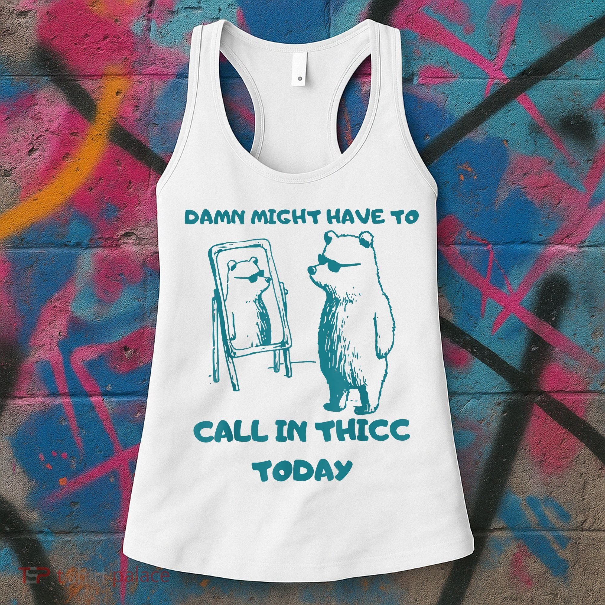Might Have To Call In Thicc Today Funny Saying Women's Tank Top