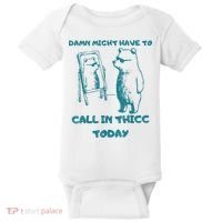 Might Have To Call In Thicc Today Funny Saying Baby Bodysuit thumb 0
