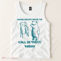 Might Have To Call In Thicc Today Funny Saying Tank Top thumb 2