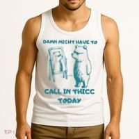 Might Have To Call In Thicc Today Funny Saying Tank Top thumb 3