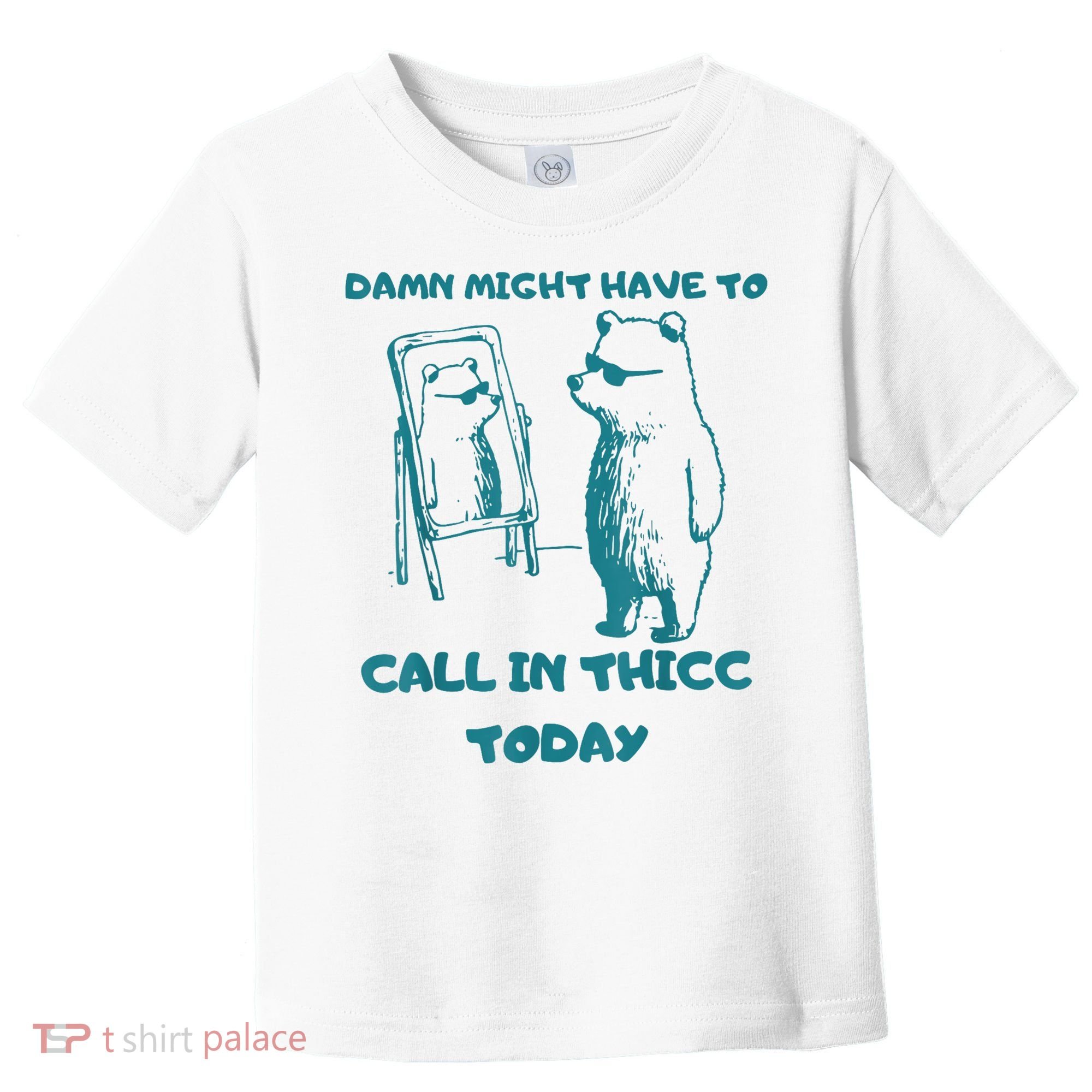 Might Have To Call In Thicc Today Funny Saying Toddler T-Shirt