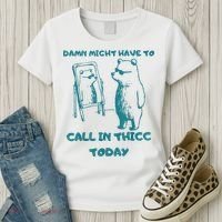 Might Have To Call In Thicc Today Funny Saying Women's T-Shirt thumb 3