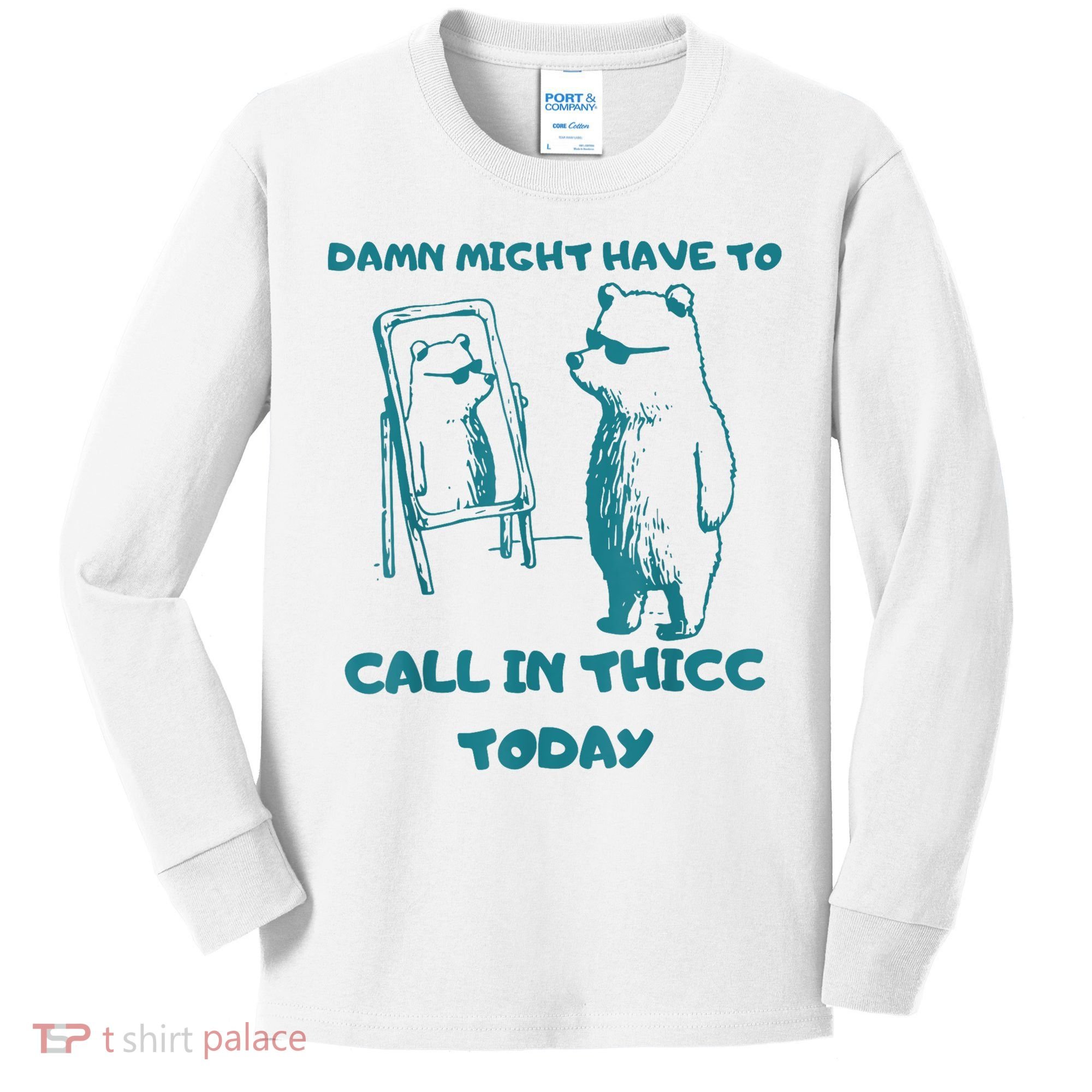Might Have To Call In Thicc Today Funny Saying Kids Long Sleeve Shirt