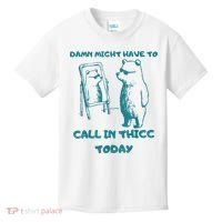 Might Have To Call In Thicc Today Funny Saying Kids T-Shirt thumb 0