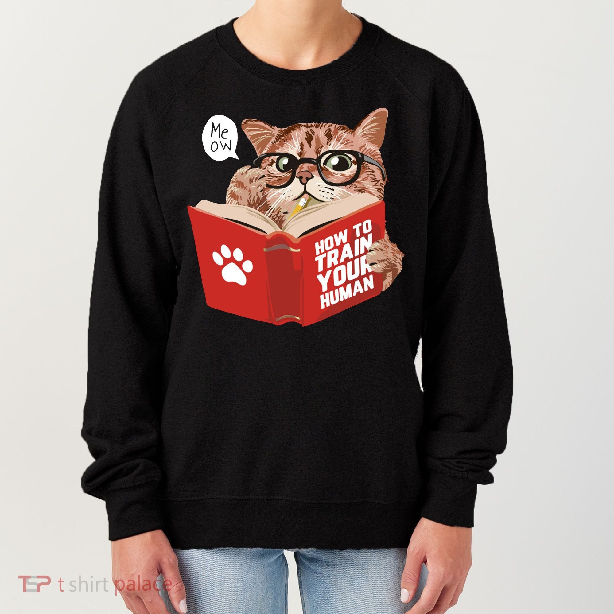Meow How To Train Your Human Funny Cat Women's Sweatshirt