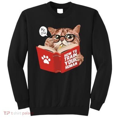 Meow How To Train Your Human Funny Cat Sweatshirt