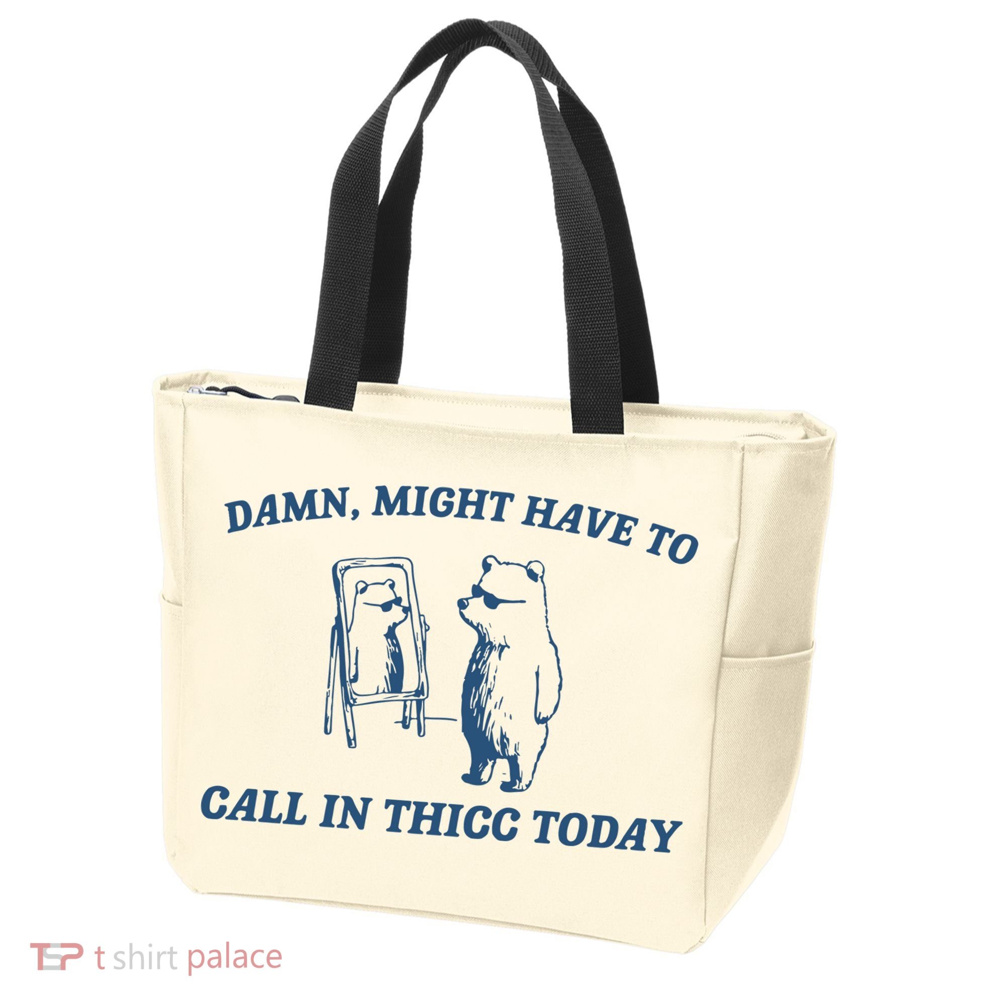 Might Have To Call In Thicc Today Tote Bag