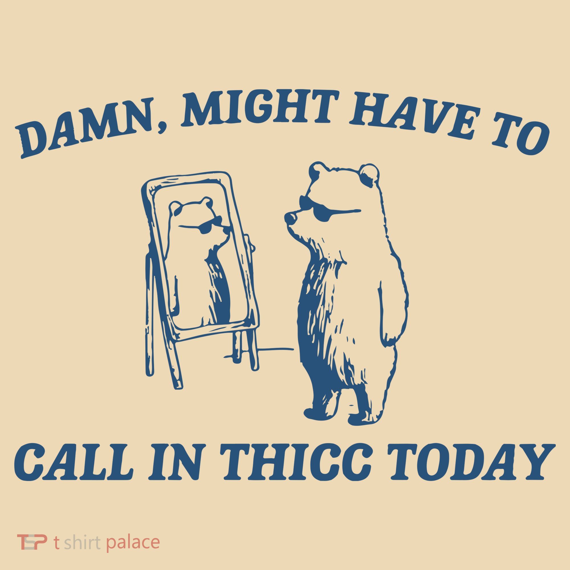 Might Have To Call In Thicc Today Tote Bag
